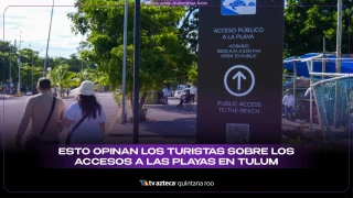 VIDEO: Esto opinan los turistas sobre los accesos a las playas en Tulum