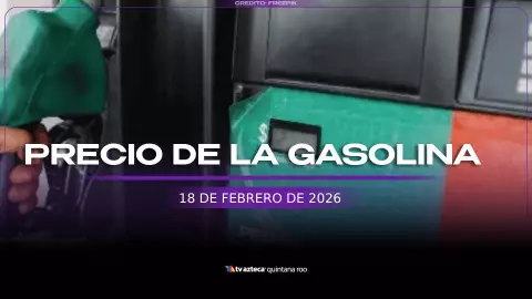 ¿Dónde se vende más barato? Precio de la gasolina en Quintana Roo HOY, 18 de febrero de 2026