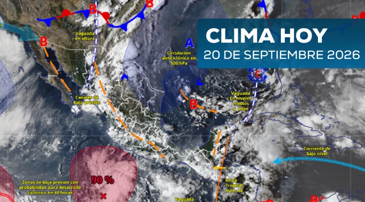 Clima marcado por onda tropical, monzón mexicano y posible ciclón tropical hoy 20 de septiembre 2026