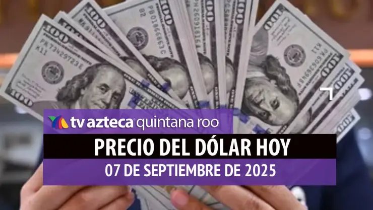 El precio del dólar se impone ante el peso mexicano: Checa el tipo de cambio hoy 7 de septiembre de 2025