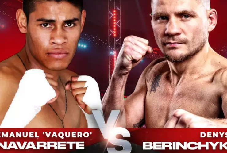 Vaquero Navarrete vs Denys Berinchyk