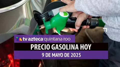 Gasolina hoy en Quintana Roo_ precio magna, premium y diésel 9 de mayo de 2025.jpg