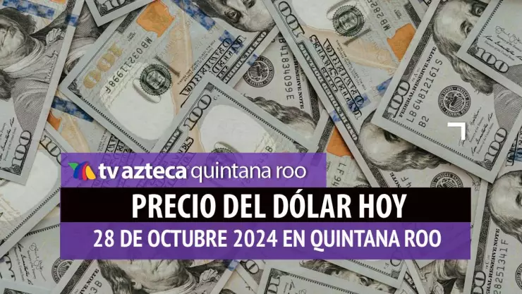 Precio del dólar en Cancún HOY; tipo de cambio el 28 de octubre.jpg