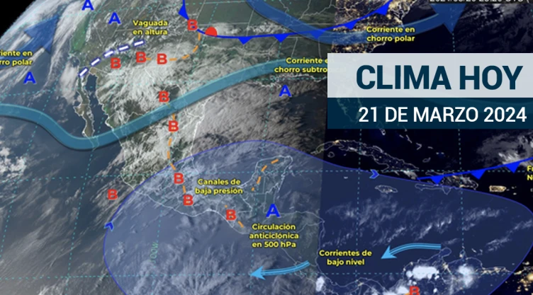 Clima en México hoy 21 de marzo de 2024