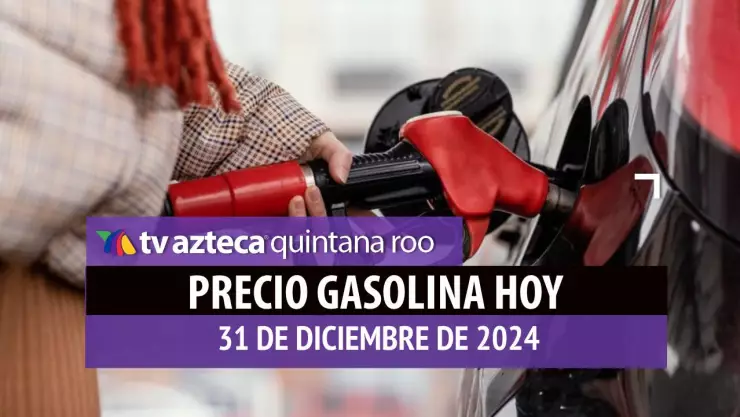 Gasolina hoy en Quintana Roo_ precio magna, premium y diésel 31 de diciembre de 2024 (1).jpg