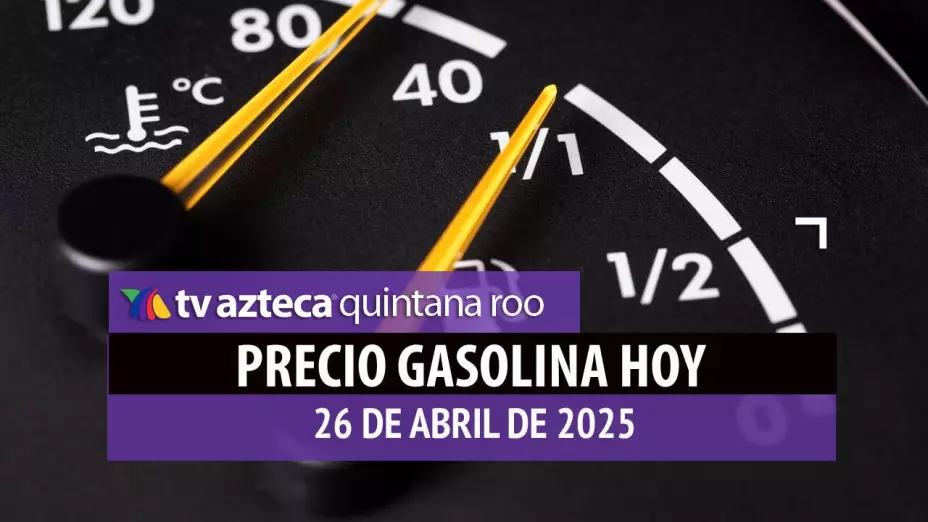 Gasolina hoy en Quintana Roo_ precio magna, premium y diésel 26 de abril de 2025.jpg