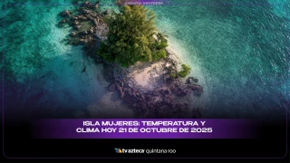 Isla Mujeres: Temperatura y clima HOY 21 de octubre de 2025