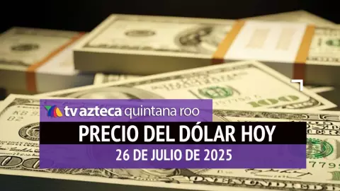 Así se cotiza el dólar hoy: Este es el precio del peso el sábado 26 de julio de 2025