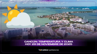 Clima en Cancún hoy: pronóstico del tiempo y temperatura para este 29 de noviembre 2025