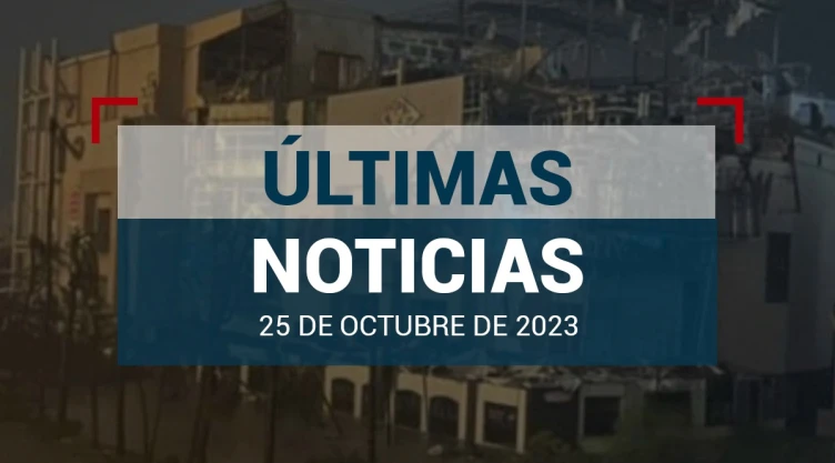 ultimas-noticias-25-octubre-2023-mexico-mundo