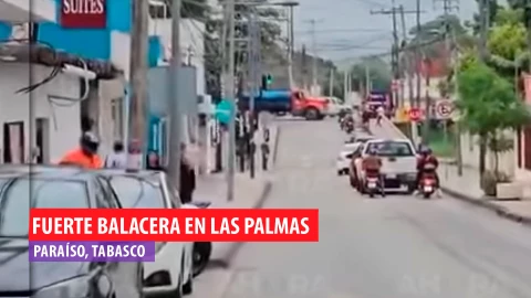 Balacera Paraíso Tabasco