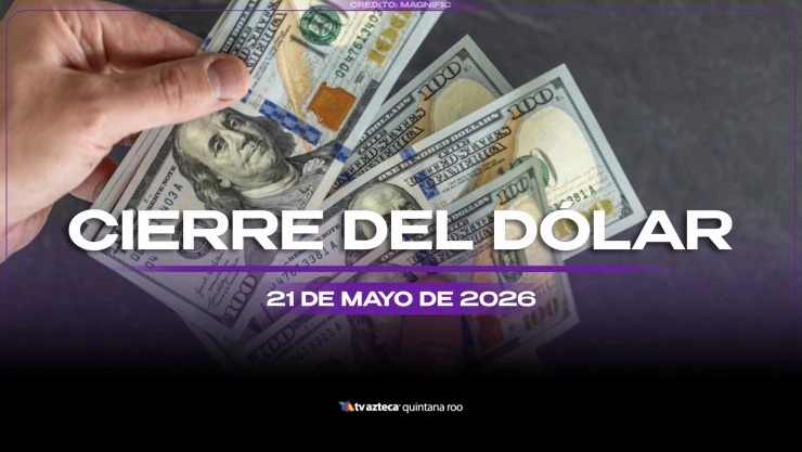 Conoce cómo cerrará el dólar HOY, 21 de mayo de 2026: Este es el precio de las divisas al cierre del día