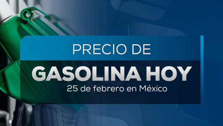 Precio de la gasolina en México hoy 25 de febrero 2025