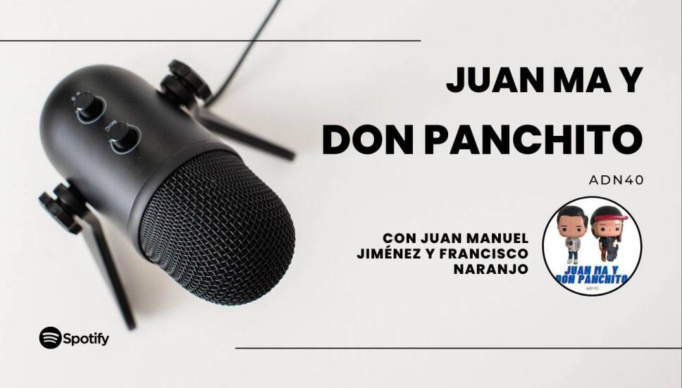 Juan Ma y don Panchito podcast adn40