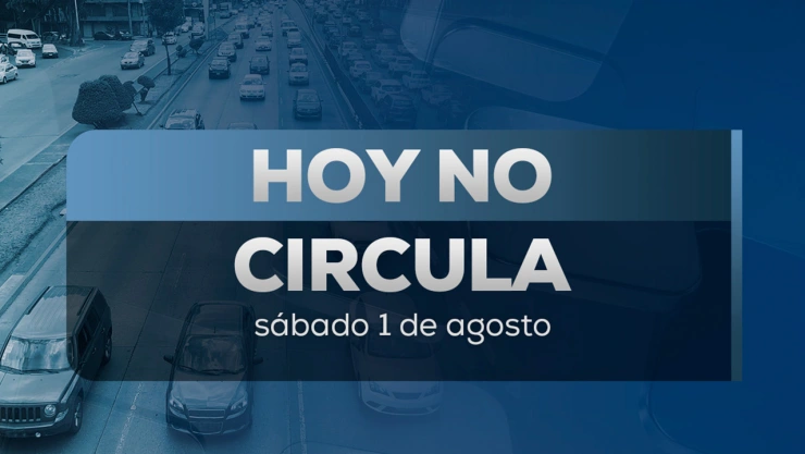 Hoy No Circula sabatino 1 de agosto 2026: qué autos no circulan