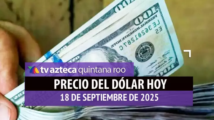 Precio del dólar vs peso mexicano: Este es el tipo de cambio HOY, 18 de septiembre en México