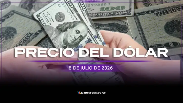 precio del dólar hoy 8 de junio de 2026 en quintana roo