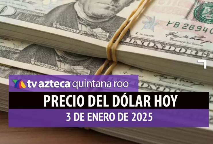¿Necesitas cambiar este fin de semana? Este es el precio del dólar en Cancún HOY, sábado 3 de enero de 2026