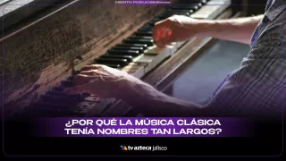 ¿Por qué la música “clásica” tenía nombres largos?