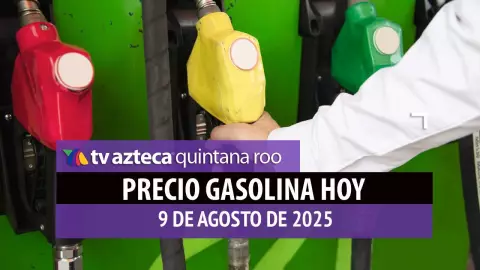 Gasolina hoy en Quintana Roo: precio magna, premium y diésel este sábado 9 de agosto de 2025