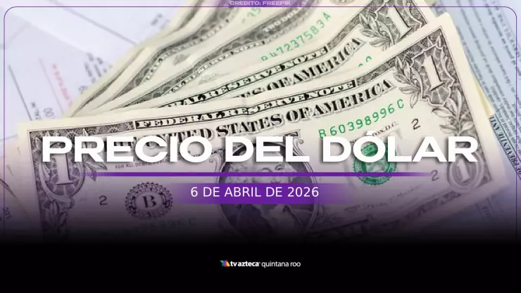¿Lunes de bajón? Precio del DÓLAR hoy, 6 de abril de 2026 en Cancún y el resto de México