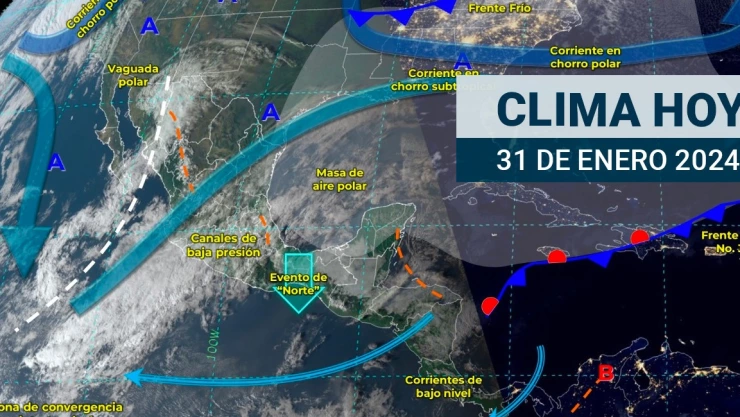 Clima en México hoy 31 de enero