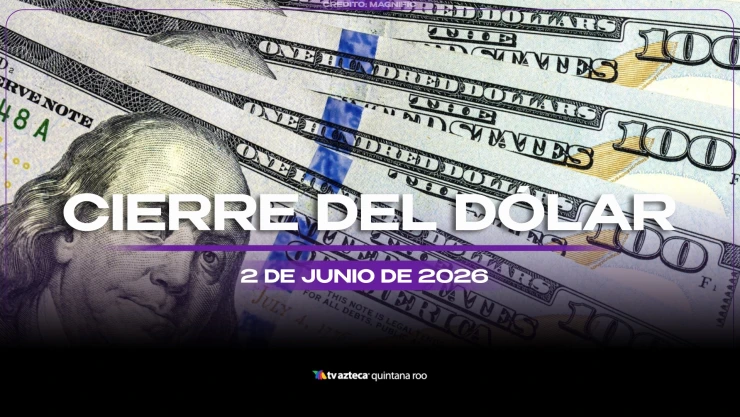 Así cerrará el dólar HOY, martes 2 de junio de 2026: Conoce el precio de las divisas al cierre de este día