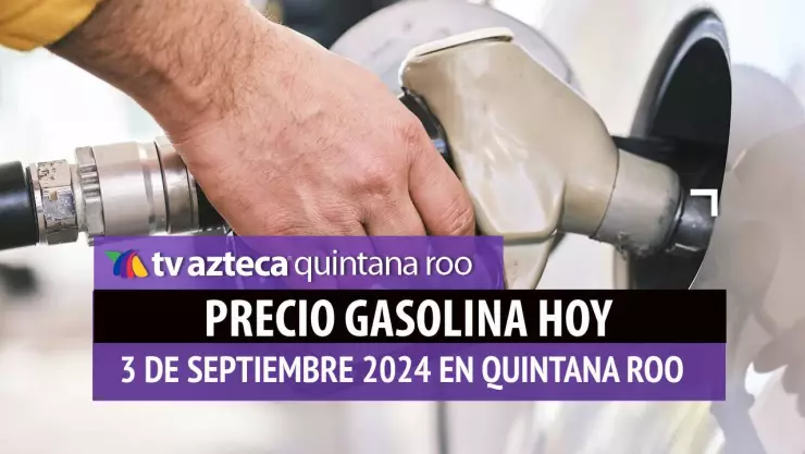 Gasolina HOY en Quintana Roo_ precio magna, premium y diésel el 3 de septiembre.jpg