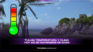 Clima en Tulum hoy: pronóstico del tiempo y temperatura para este 26 de noviembre de 2025