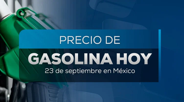 Precio de la gasolina en México hoy.