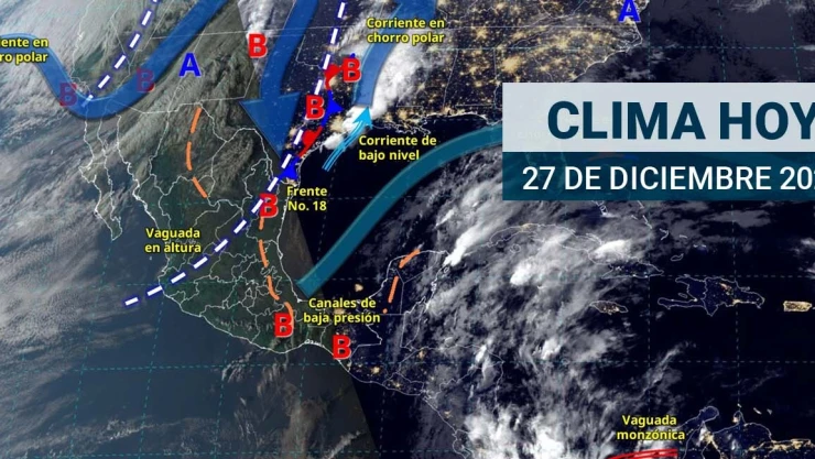 Imagen satelital del clima en México para el 27 de diciembre de 2024