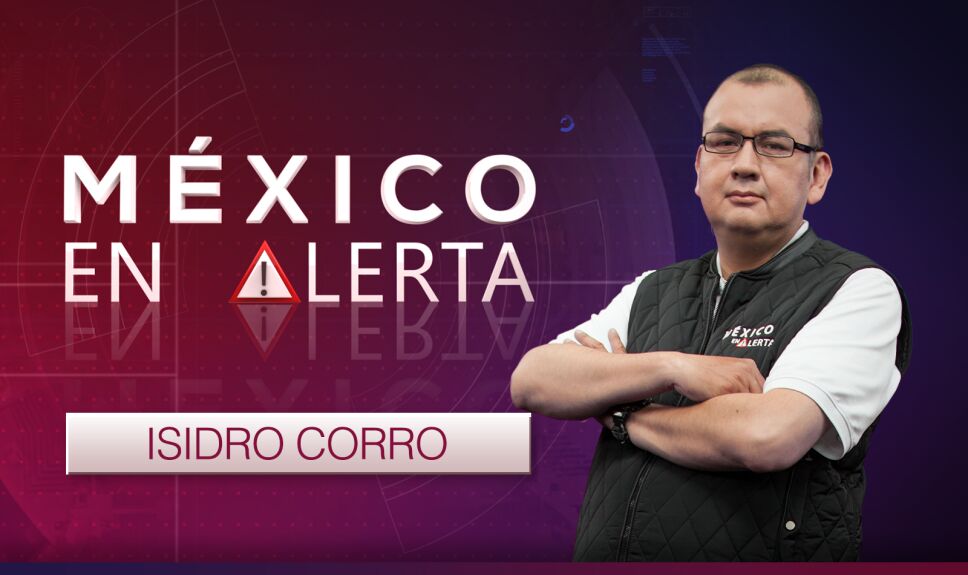 mexico en alerta isidro corro