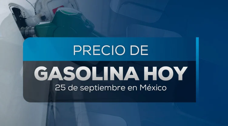 Precios gasolina 25 de septiembre: ¿Dónde está más barata? Precio en CDMX y Edomex