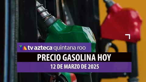 ¿A mitad de semana y sin combustible? Este es el precio de la gasolina HOY en Quintana Roo 12 de marzo