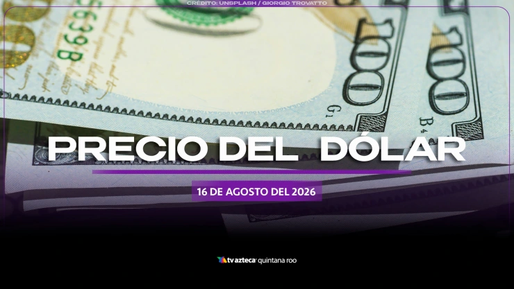 ¿Otra vez el superpeso? Este es el PRECIO del DÓLAR HOY, 16 de agosto de 2026 en en Cancún