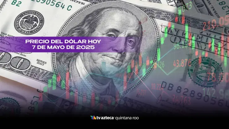PRECIO DEL DÓLAR HOY 7 DE MAYO DE 2025.