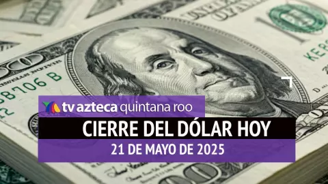 Cierre del dólar en Cancún hoy; tipo de cambio el miércoles 21 de mayo de 2025