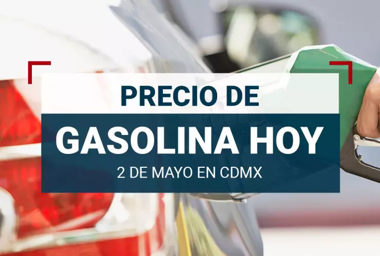 ¿Cuál es el precio de la GASOLINA HOY 2 de mayo 2024 en México?