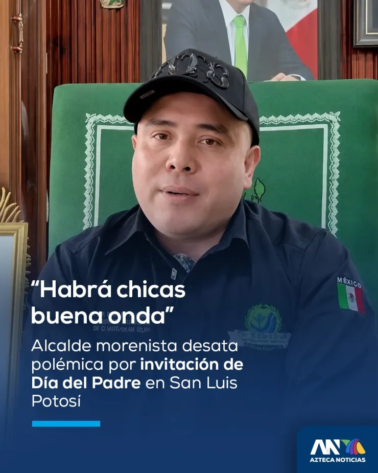 Alcalde desata polémica por invitación con “chicas buena onda” para Día del Padre en San Luis Potosí