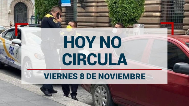 Hoy No Circula viernes 8 de noviembre.