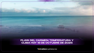 Playa del Carmen: Temperatura y clima hoy 18 de octubre de 2025
