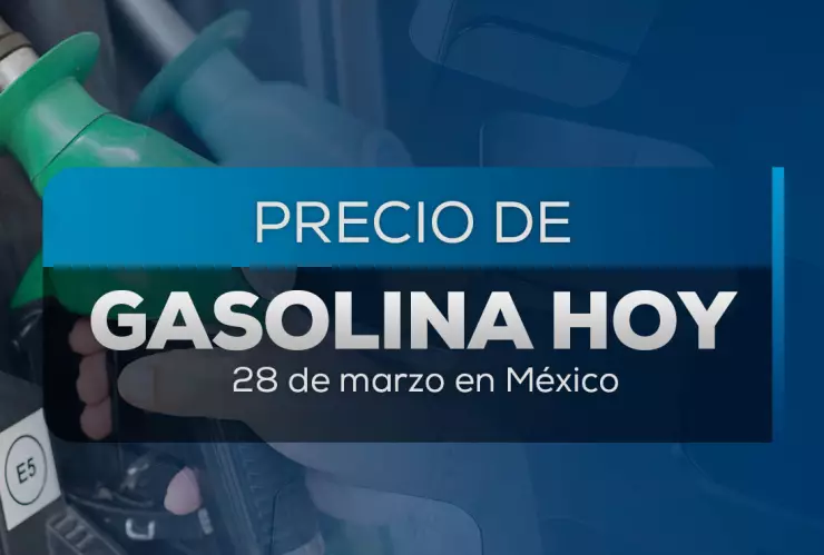 Precio de gasolina hoy 28 de marzo 2025 en México; zonas más baratas