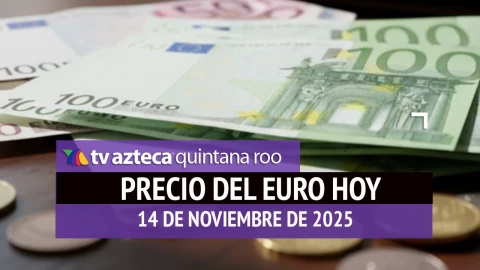 ¿Cuál es el precio del euro en Cancún HOY? Este es el tipo de cambio el viernes 14 de noviembre de 2025
