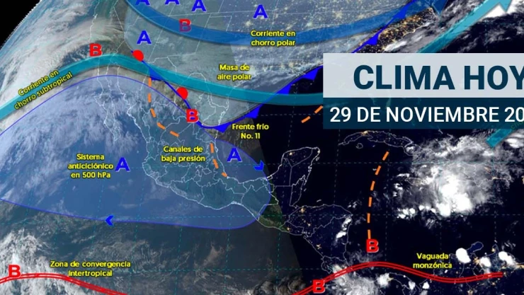 Clima en México para el viernes 29 de noviembre.