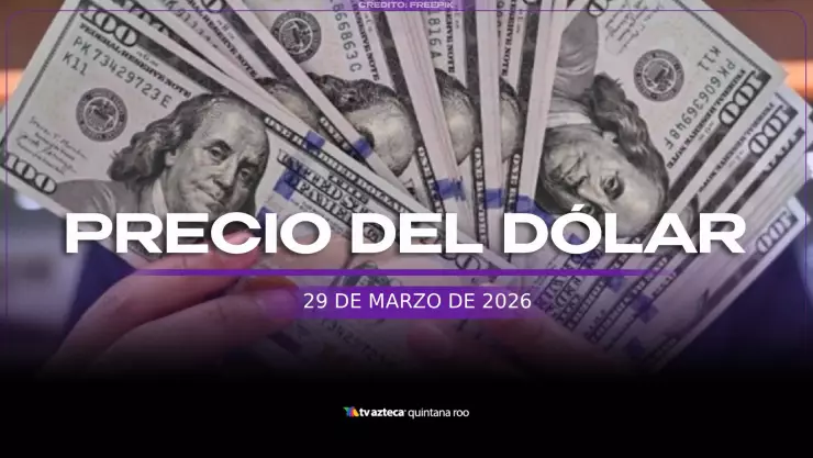 Así amanece el precio del dólar en Cancún y Quintana Roo HOY, domingo 29 de marzo de 2026