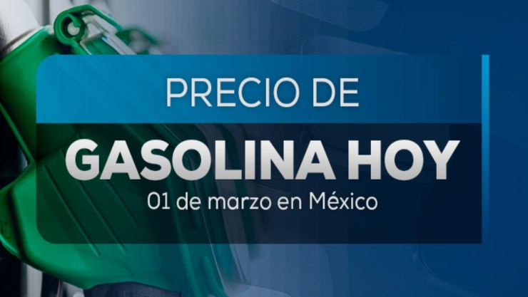 Este es el precio de la gasolina para hoy 1 de marzo 2025