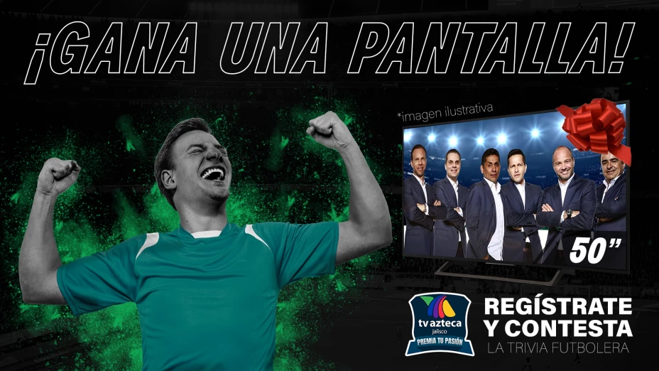 Gana una pantalla hoy en azteca jalisco