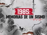 1985-memorias-sismo-programa-especial-40-aniversario-terremoto-mexico