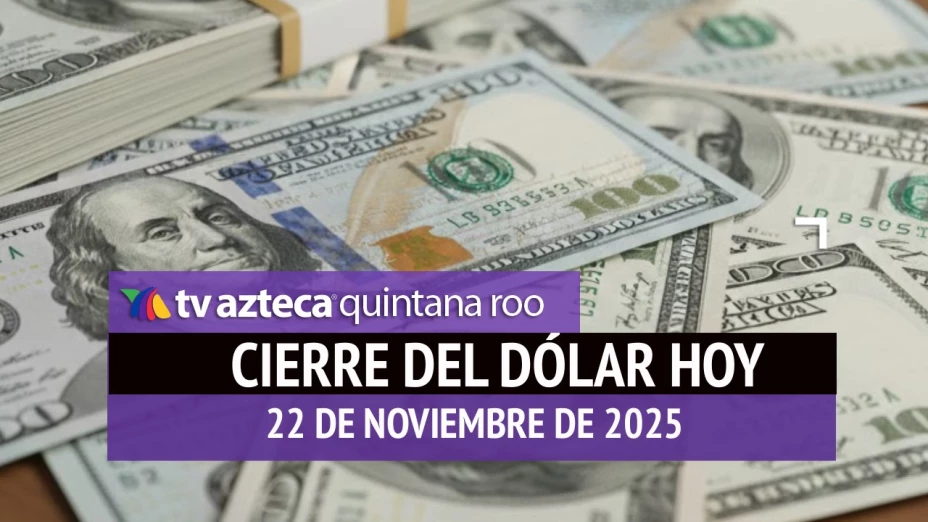 ¿Cómo cerrará el dólar el día de HOY? Este es el precio de las divisas al cierre del sábado 22 de noviembre de 2025