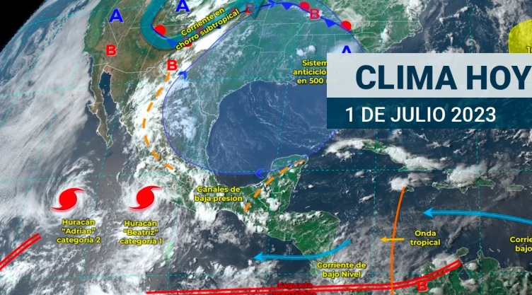 Clima en México 1 de julio de 2023